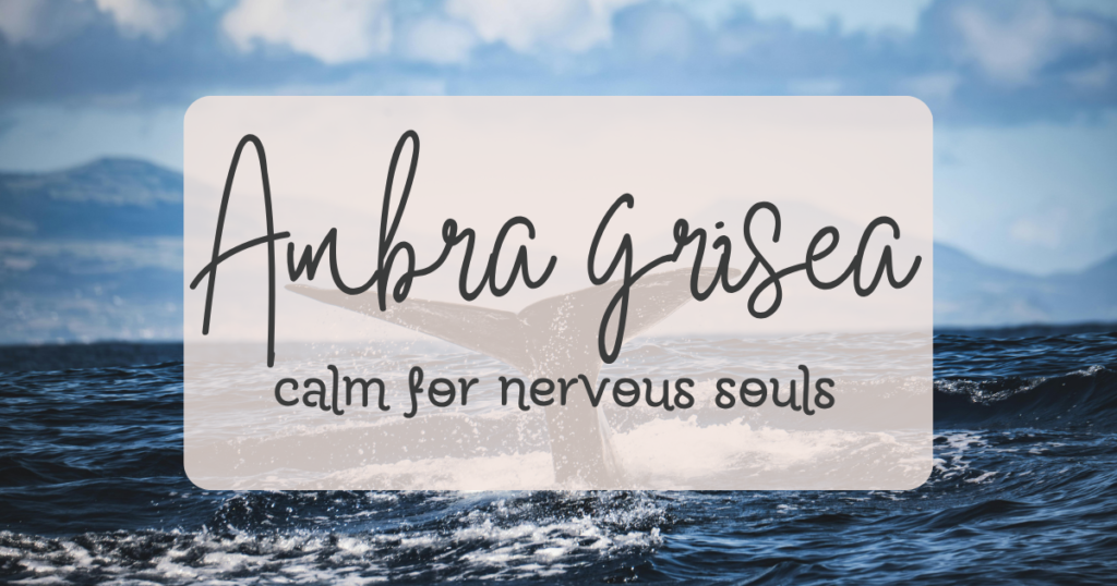 ambra grisea calm for nervous souls